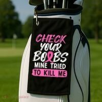Check Your Boobs Mine Tried To Kill Me Breast Cancer Warrior Golf Towel thumb 2