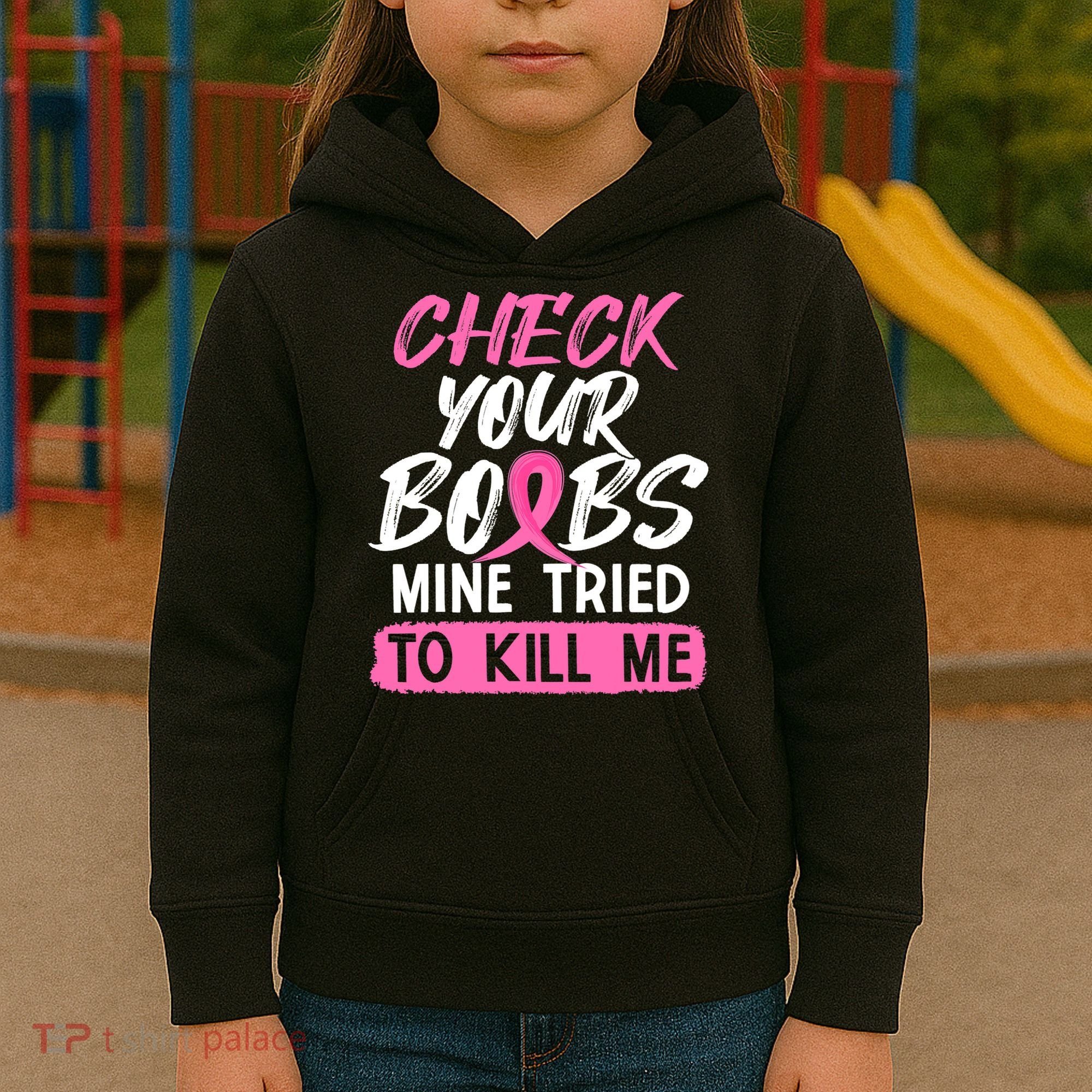 Check Your Boobs Mine Tried To Kill Me Breast Cancer Warrior Kids Hoodie