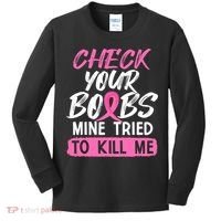 Check Your Boobs Mine Tried To Kill Me Breast Cancer Warrior Kids Long Sleeve Shirt thumb 0