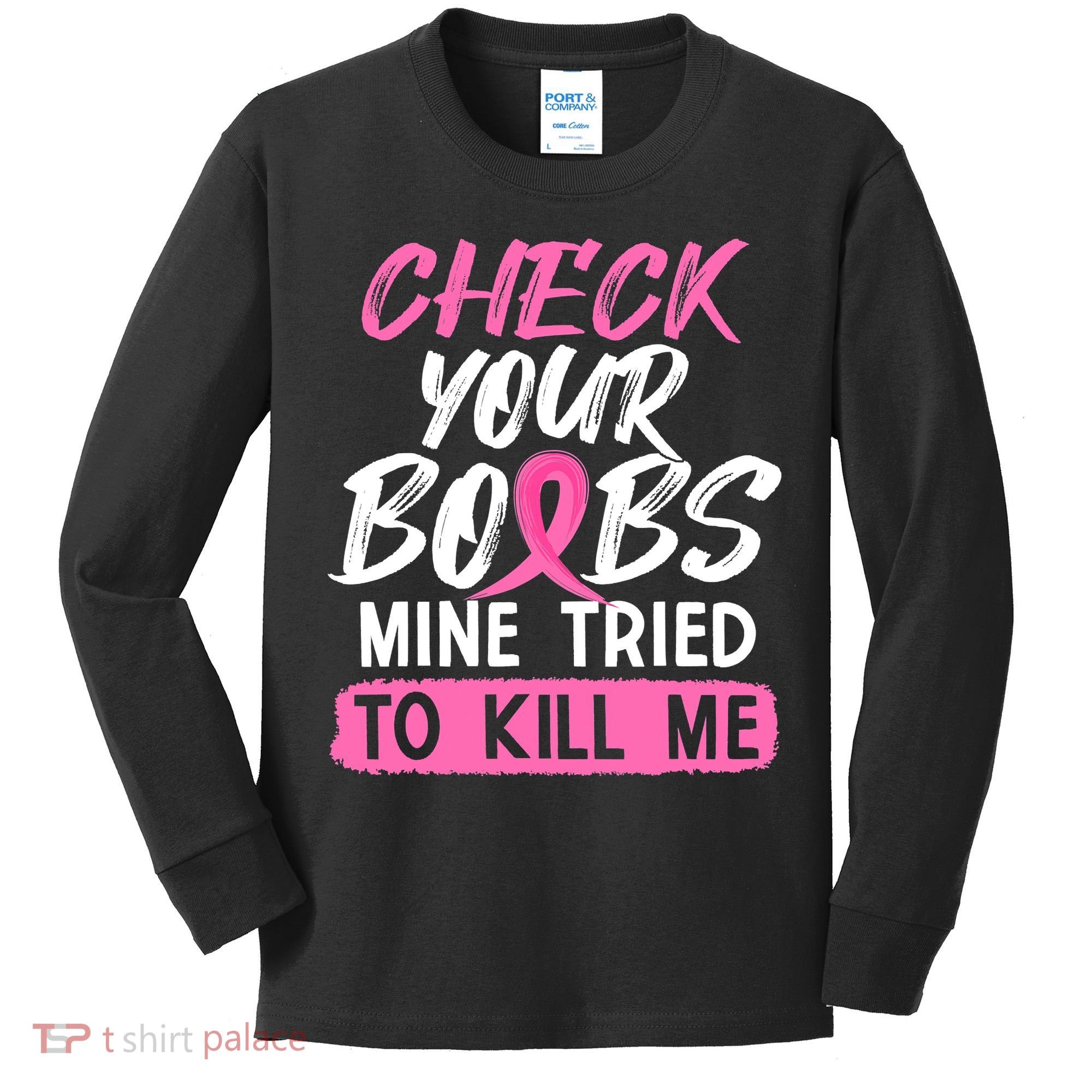 Check Your Boobs Mine Tried To Kill Me Breast Cancer Warrior Kids Long Sleeve Shirt