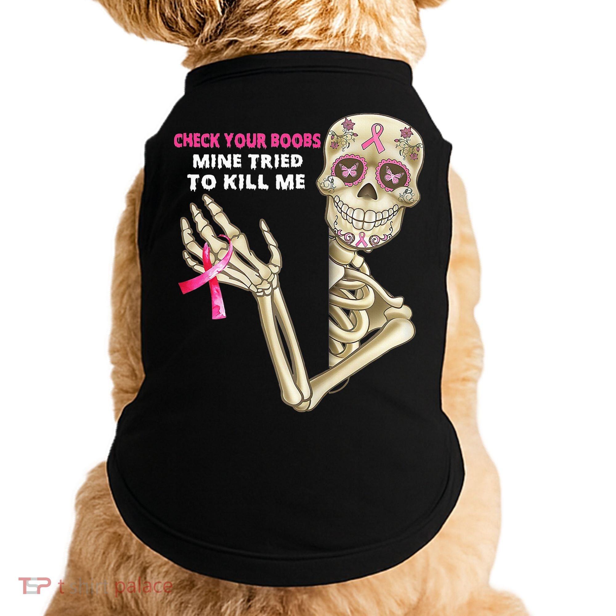 Check Your Boobs Mine Tried To Kill Me Sugar Skull Skeleton Doggie Tank