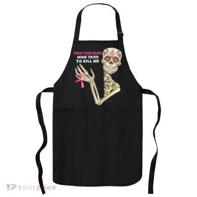 Check Your Boobs Mine Tried To Kill Me Sugar Skull Skeleton Apron