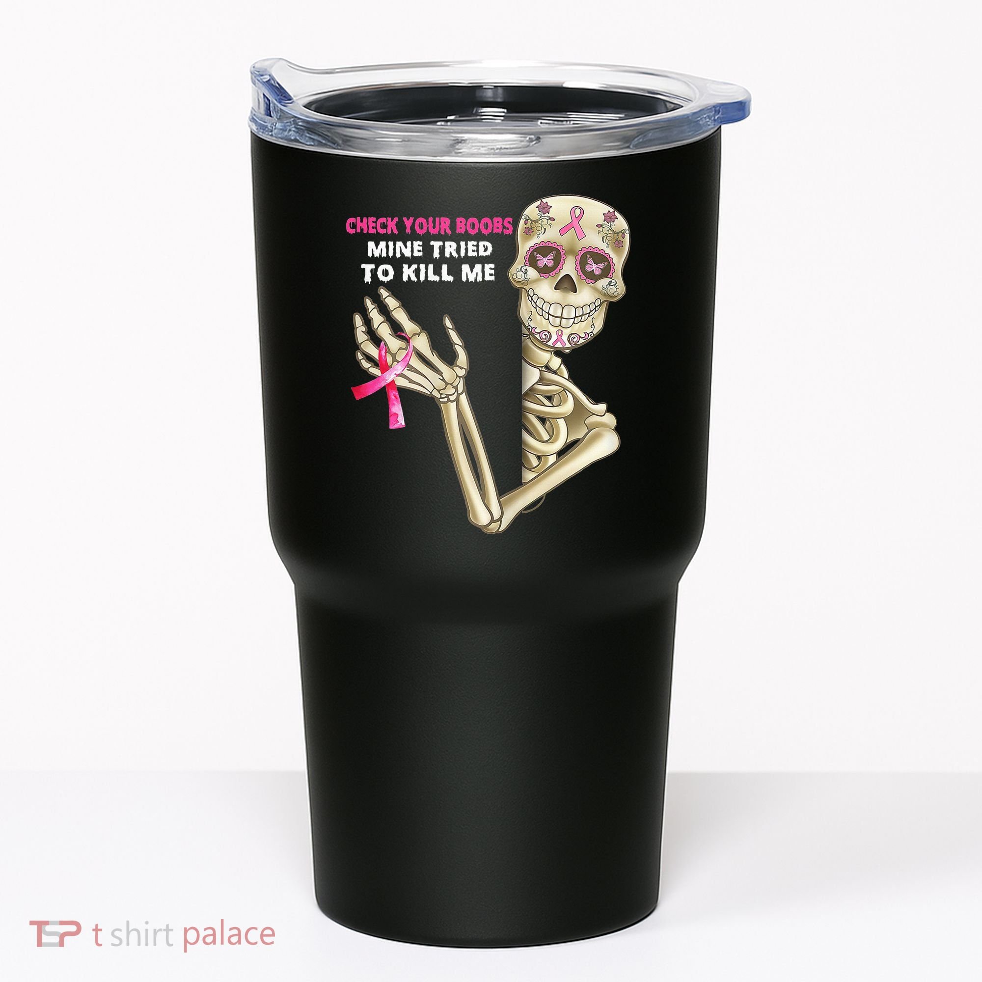 Check Your Boobs Mine Tried To Kill Me Sugar Skull Skeleton Tumbler