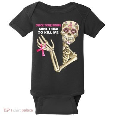 Check Your Boobs Mine Tried To Kill Me Sugar Skull Skeleton Baby Bodysuit