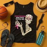 Check Your Boobs Mine Tried To Kill Me Sugar Skull Skeleton Tank Top thumb 4