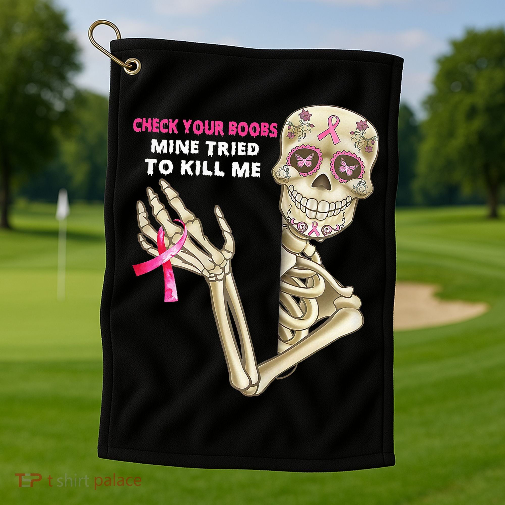 Check Your Boobs Mine Tried To Kill Me Sugar Skull Skeleton Golf Towel