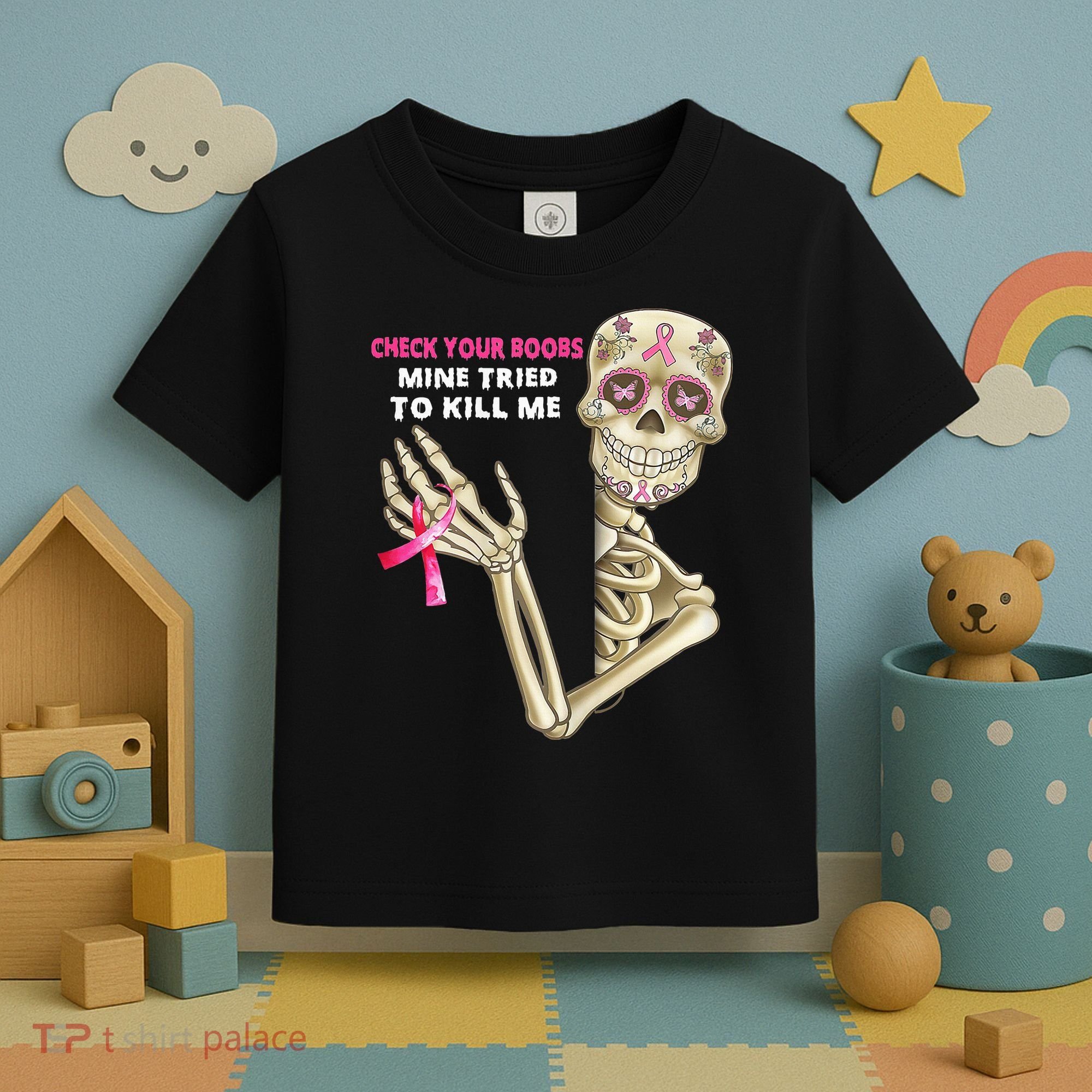 Check Your Boobs Mine Tried To Kill Me Sugar Skull Skeleton Toddler T-Shirt