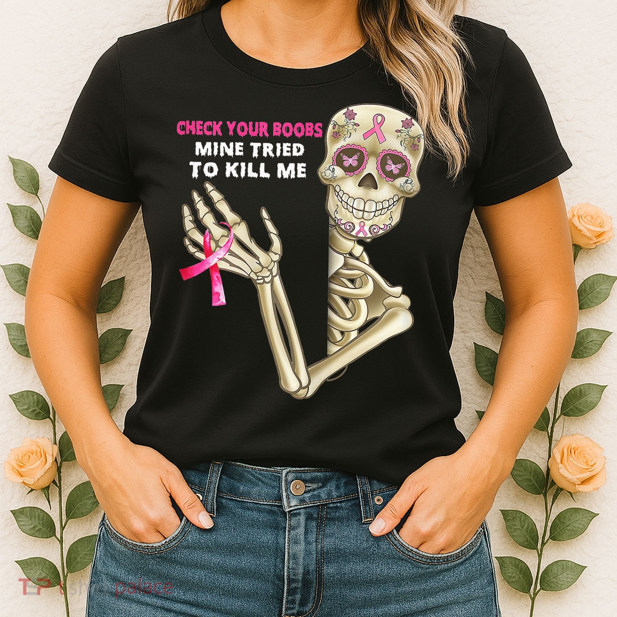 Check Your Boobs Mine Tried To Kill Me Sugar Skull Skeleton Women's T-Shirt