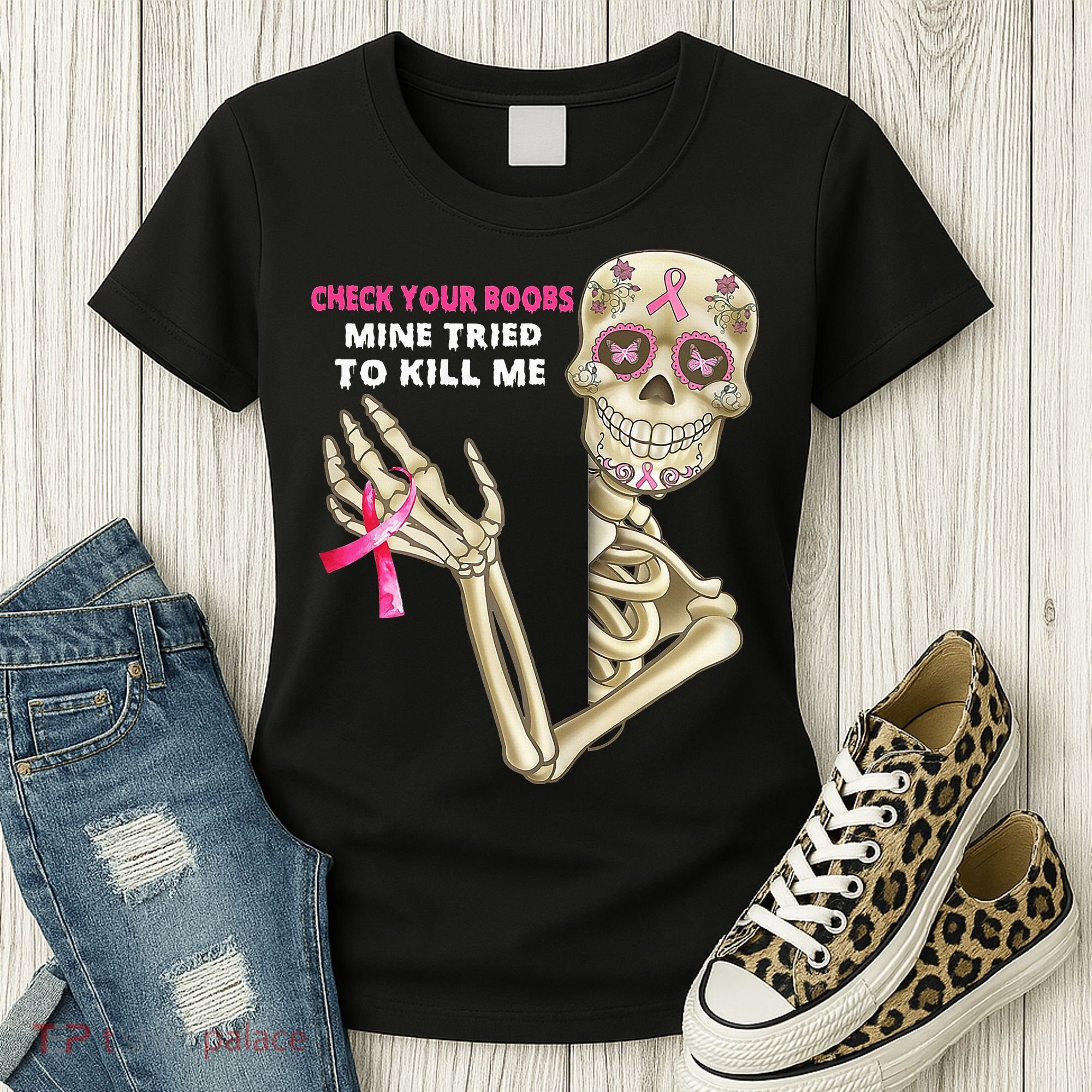 Check Your Boobs Mine Tried To Kill Me Sugar Skull Skeleton Women's T-Shirt