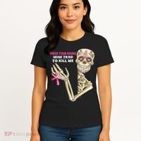 Check Your Boobs Mine Tried To Kill Me Sugar Skull Skeleton Women's T-Shirt thumb 4