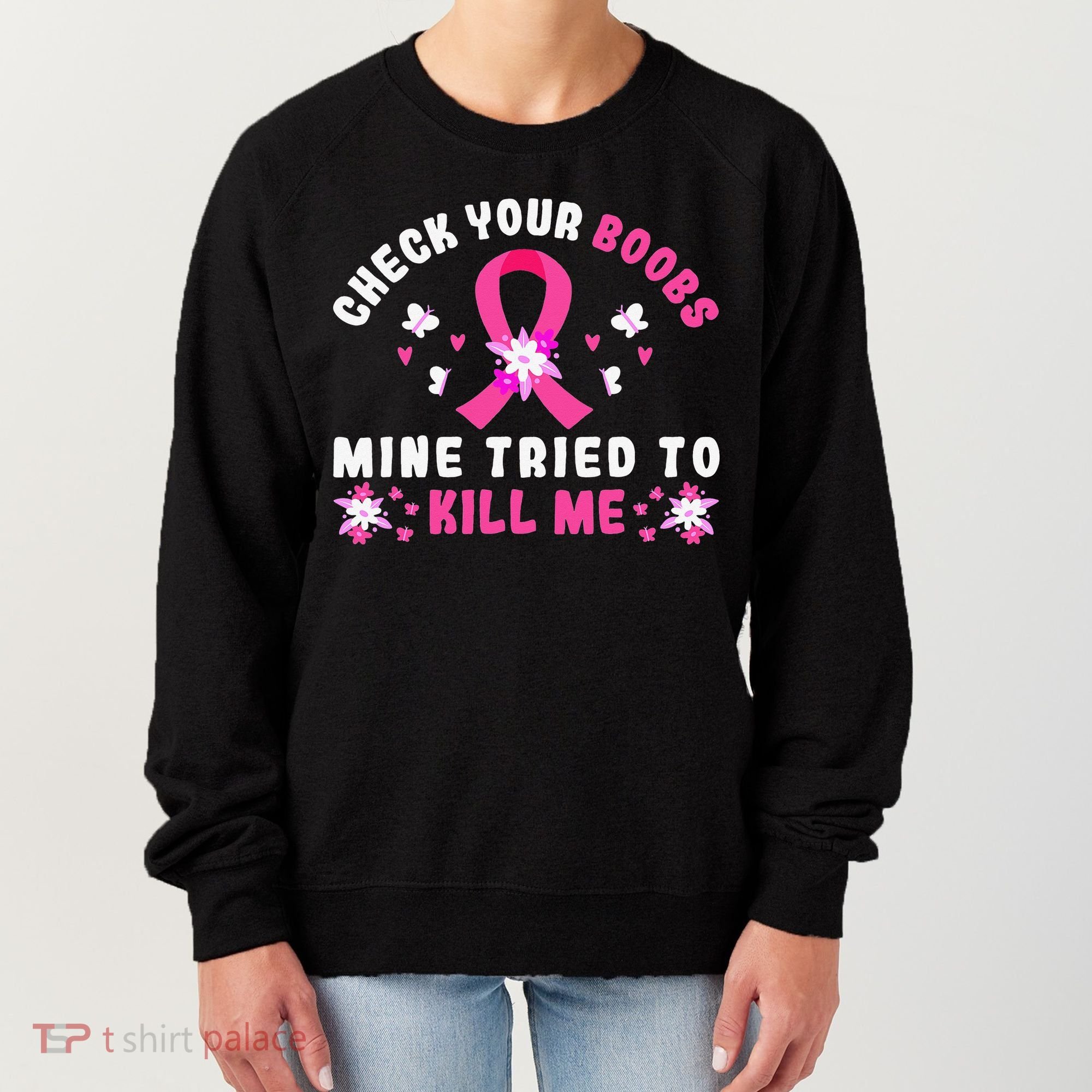 Check Your Boobs Mine Tried To Kill Me Women's Sweatshirt