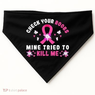 Check Your Boobs Mine Tried To Kill Me USA-Made Doggie Bandana