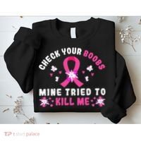 Check Your Boobs Mine Tried To Kill Me Sweatshirt thumb 2