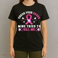 Check Your Boobs Mine Tried To Kill Me T-Shirt thumb 4