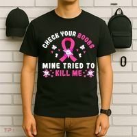 Check Your Boobs Mine Tried To Kill Me T-Shirt thumb 6