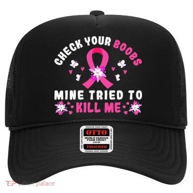 Check Your Boobs Mine Tried To Kill Me Hat