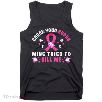 Check Your Boobs Mine Tried To Kill Me Tank Top