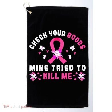 Check Your Boobs Mine Tried To Kill Me Golf Towel