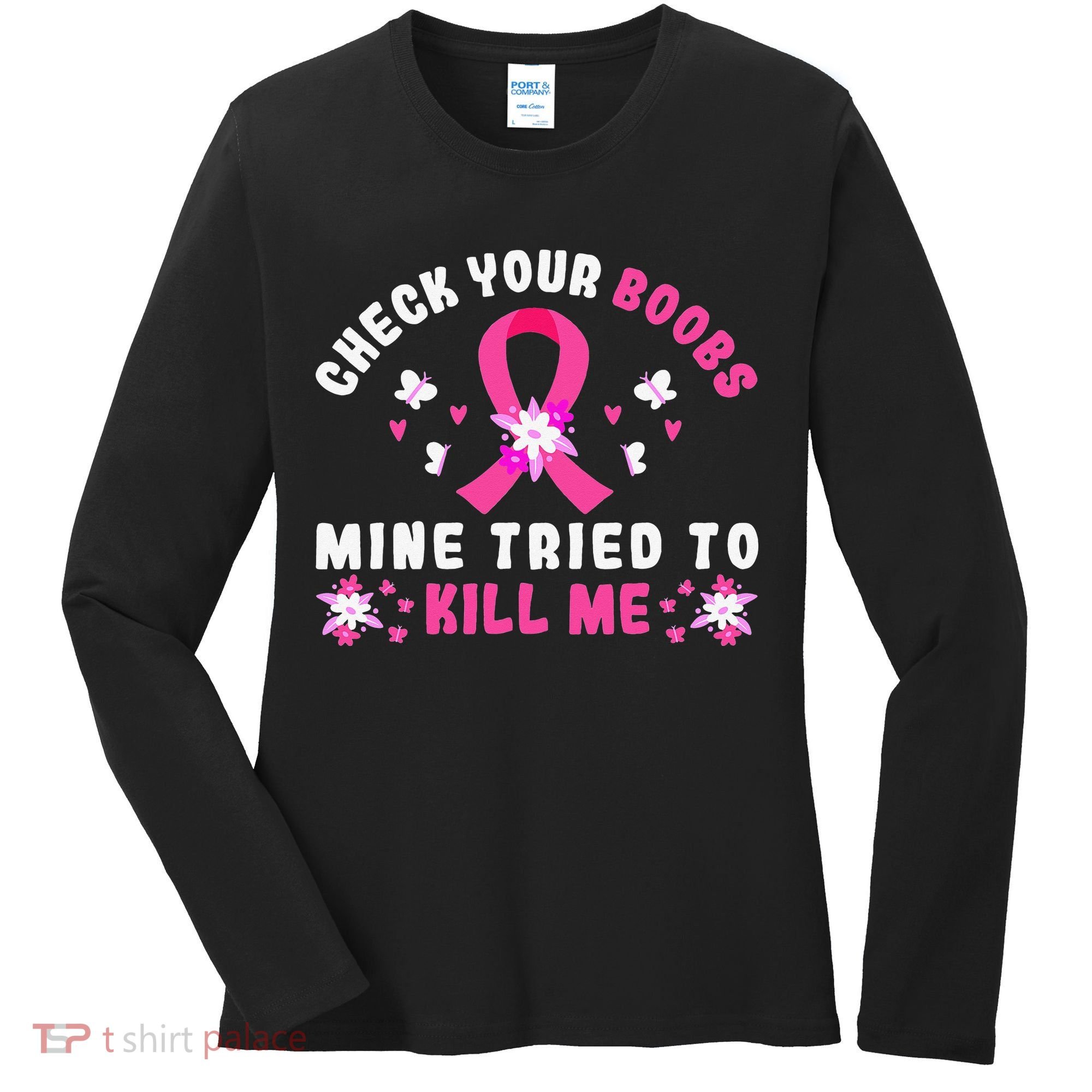 Check Your Boobs Mine Tried To Kill Me Women's Long Sleeve Shirt