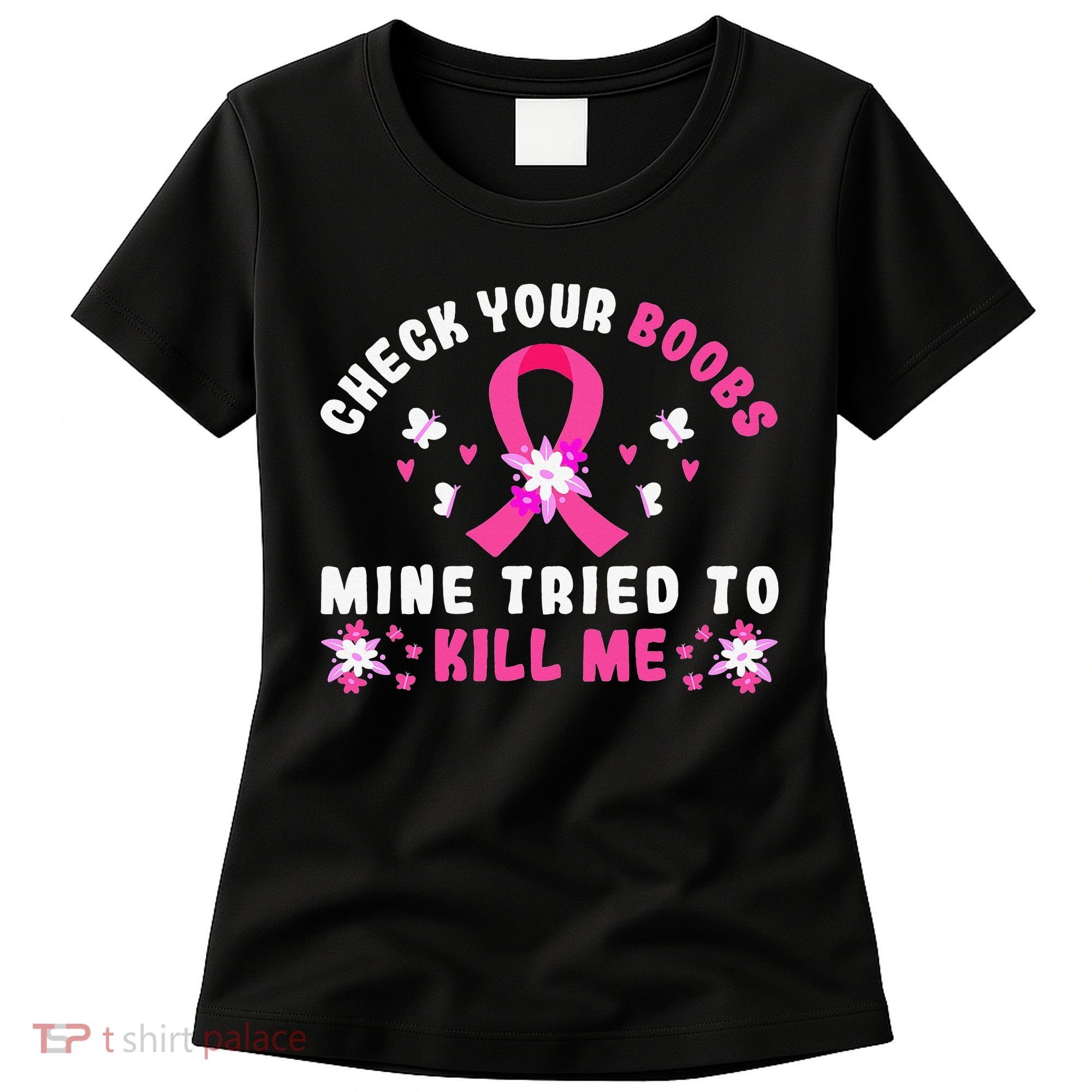 Check Your Boobs Mine Tried To Kill Me Women's T-Shirt