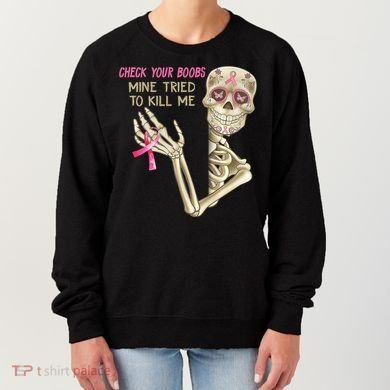 Check Your Boobs Mine Tried To Kill Me Skeleton Women's Sweatshirt