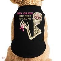 Check Your Boobs Mine Tried To Kill Me Skeleton Doggie Tank thumb 0