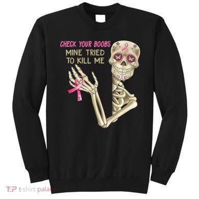 Check Your Boobs Mine Tried To Kill Me Skeleton Sweatshirt