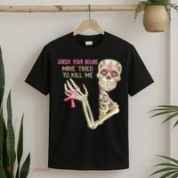 Check Your Boobs Mine Tried To Kill Me Skeleton T-Shirt thumb 2