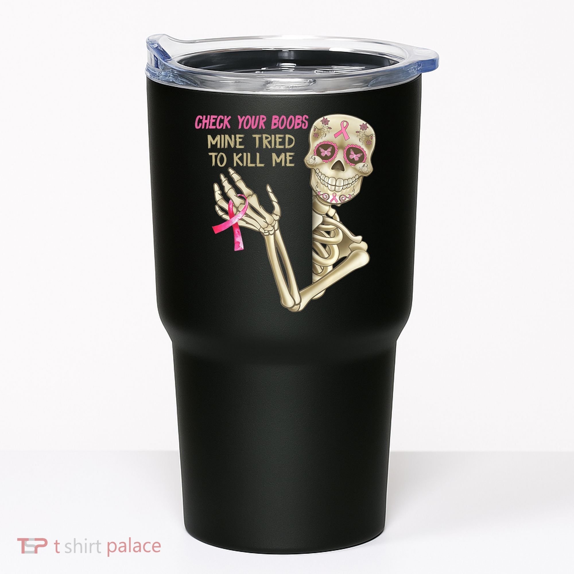 Check Your Boobs Mine Tried To Kill Me Skeleton Tumbler