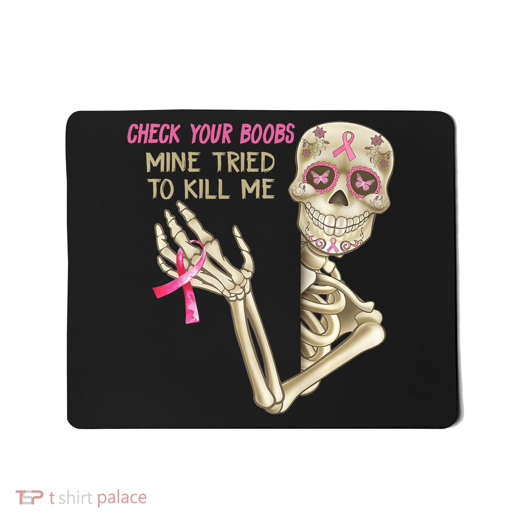 Check Your Boobs Mine Tried To Kill Me Skeleton Mousepad