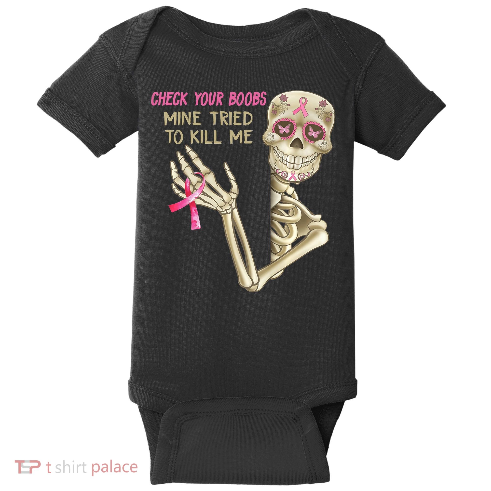 Check Your Boobs Mine Tried To Kill Me Skeleton Baby Bodysuit