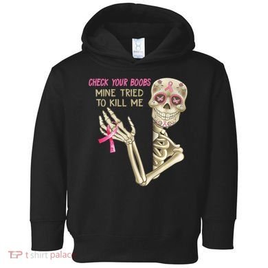 Check Your Boobs Mine Tried To Kill Me Skeleton Toddler Hoodie