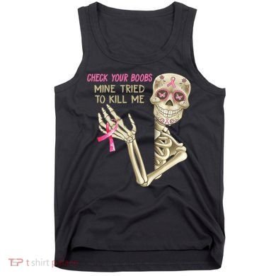 Check Your Boobs Mine Tried To Kill Me Skeleton Tank Top