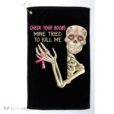 Check Your Boobs Mine Tried To Kill Me Skeleton Golf Towel