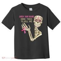 Check Your Boobs Mine Tried To Kill Me Skeleton Toddler T-Shirt thumb 0