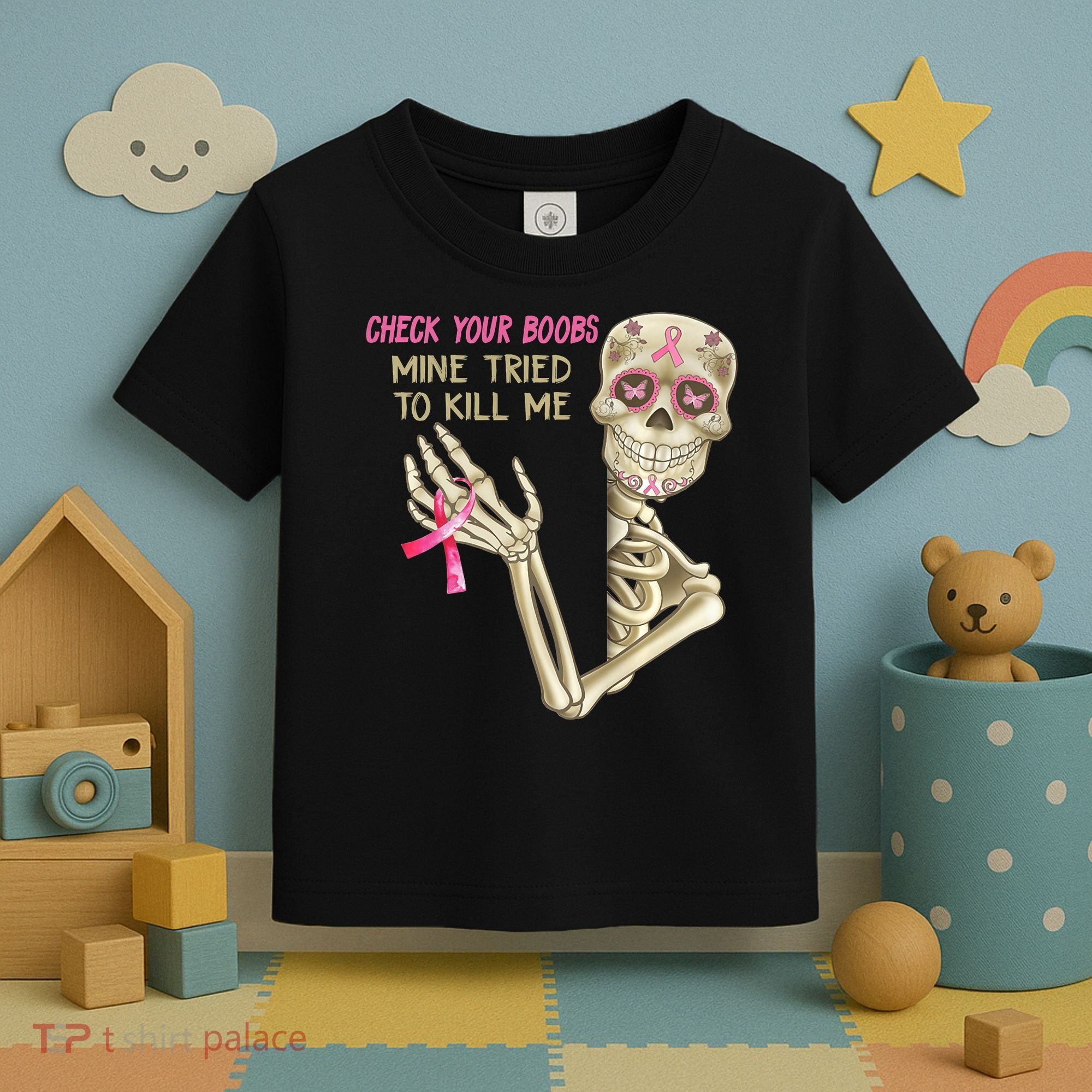 Check Your Boobs Mine Tried To Kill Me Skeleton Toddler T-Shirt