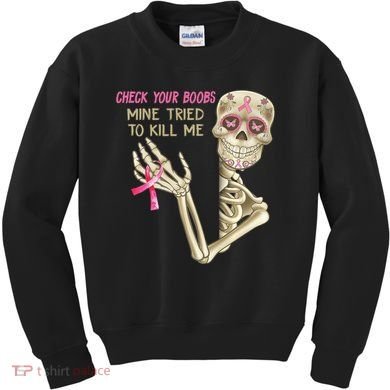 Check Your Boobs Mine Tried To Kill Me Skeleton Kids Sweatshirt