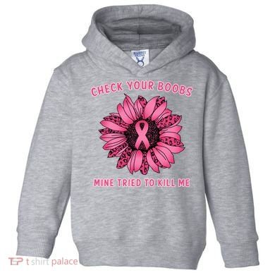 Check Your Boobs Mine Tried To Kill Me Sunflower Design Toddler Hoodie