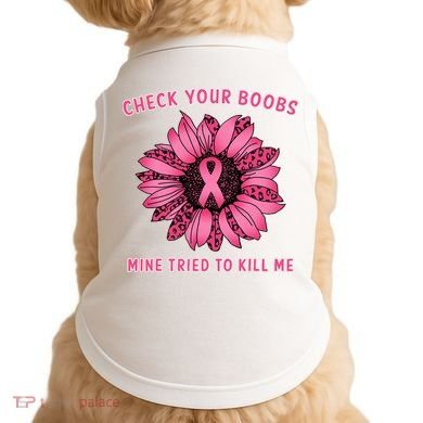 Check Your Boobs Mine Tried To Kill Me Sunflower Design Doggie Tank