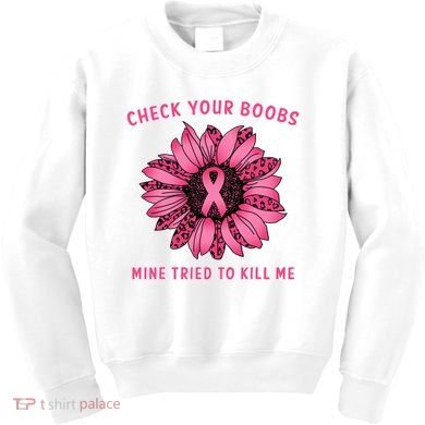 Check Your Boobs Mine Tried To Kill Me Sunflower Design Kids Sweatshirt