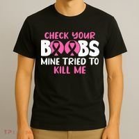 Check Your Boobs Mine Tried To Kill Me T-Shirt thumb 3