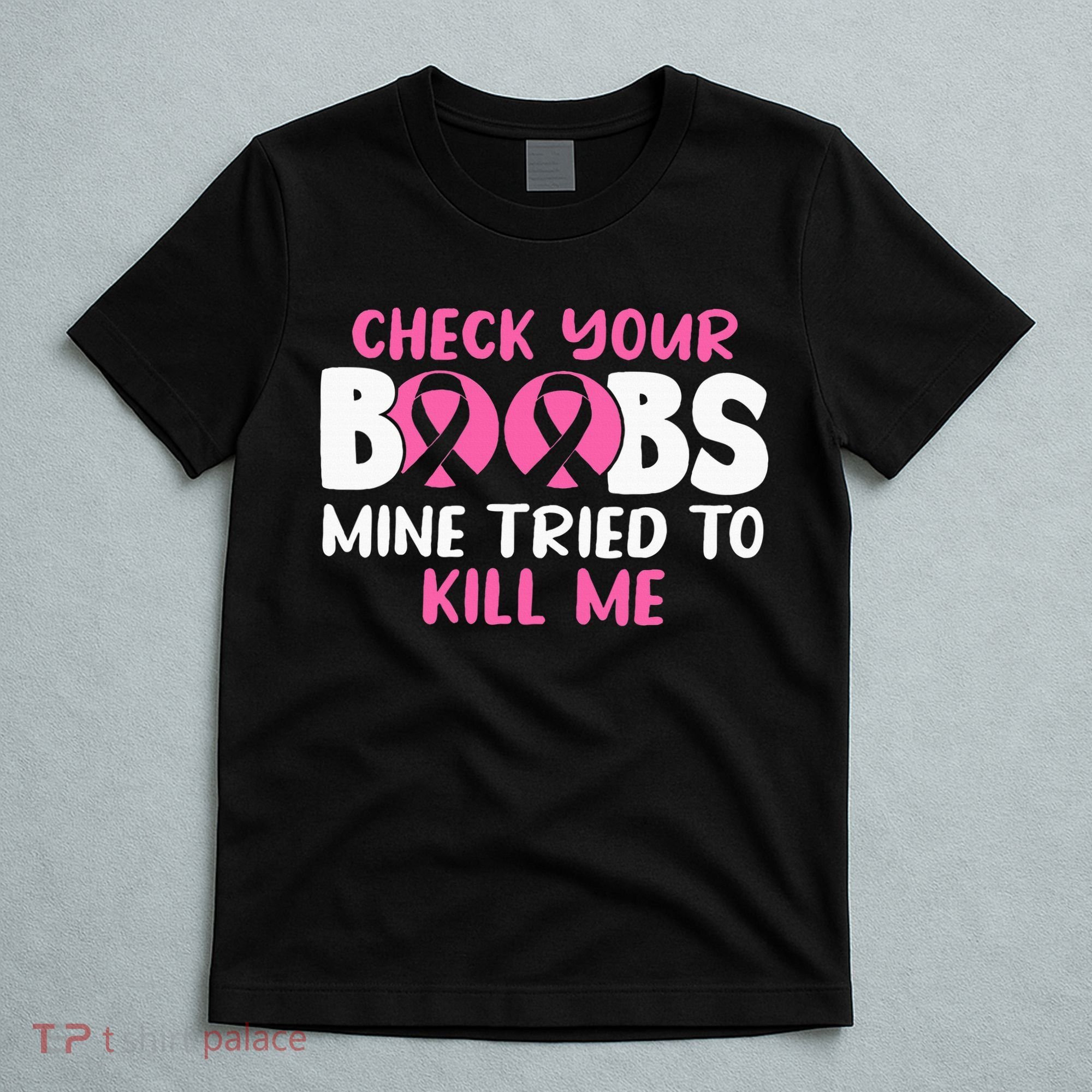 Check Your Boobs Mine Tried To Kill Me T-Shirt