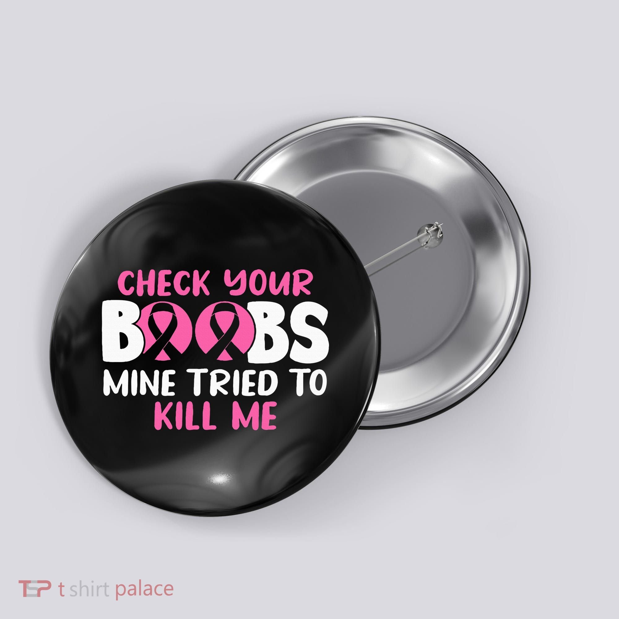 Check Your Boobs Mine Tried To Kill Me Button