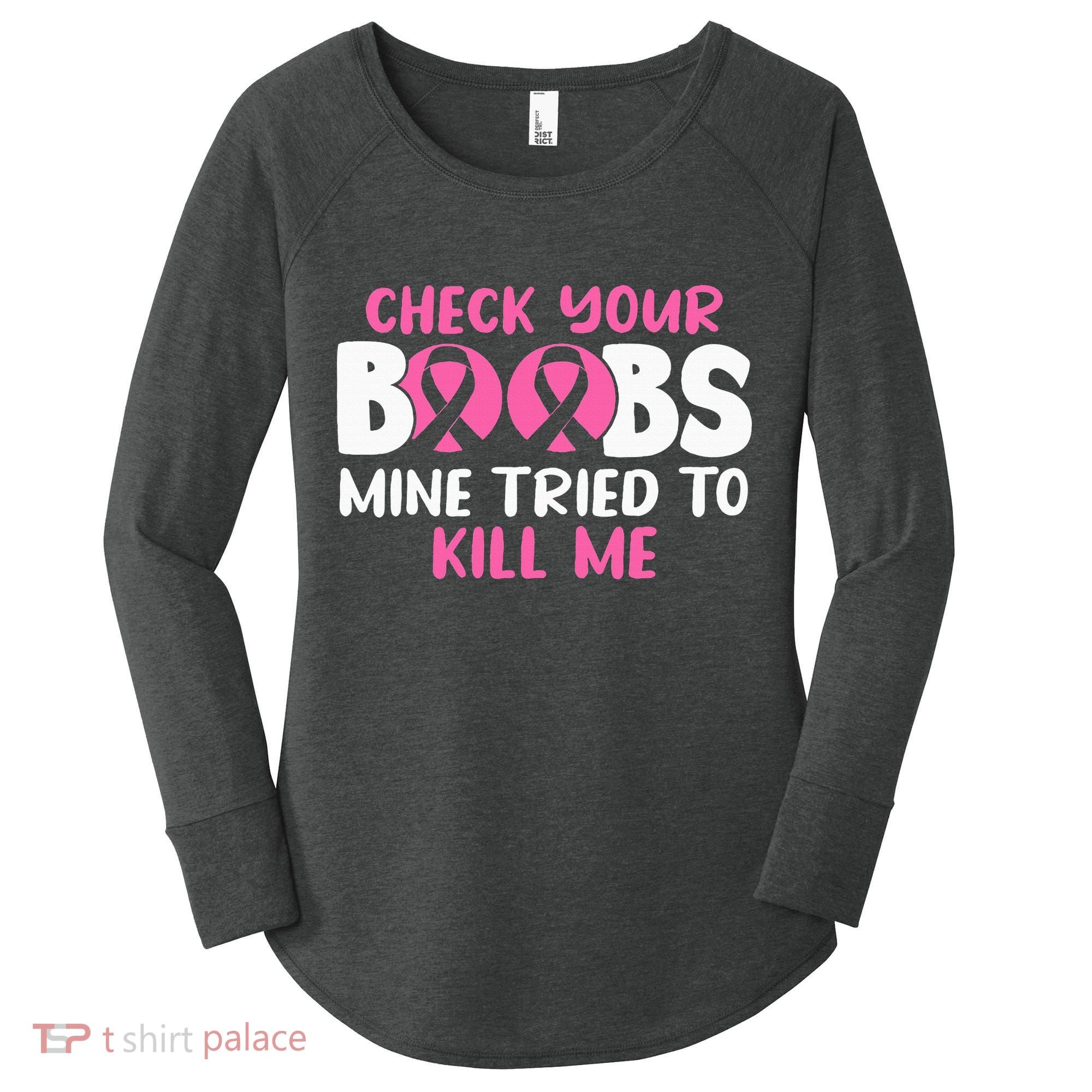 Check Your Boobs Mine Tried To Kill Me Women's Perfect Tri Tunic Long Sleeve Shirt