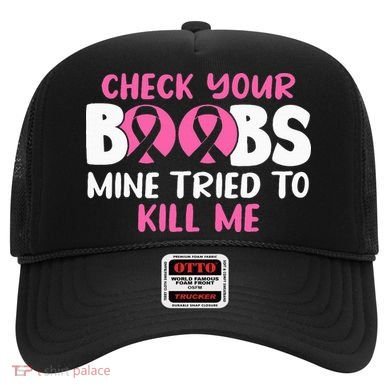 Check Your Boobs Mine Tried To Kill Me Hat