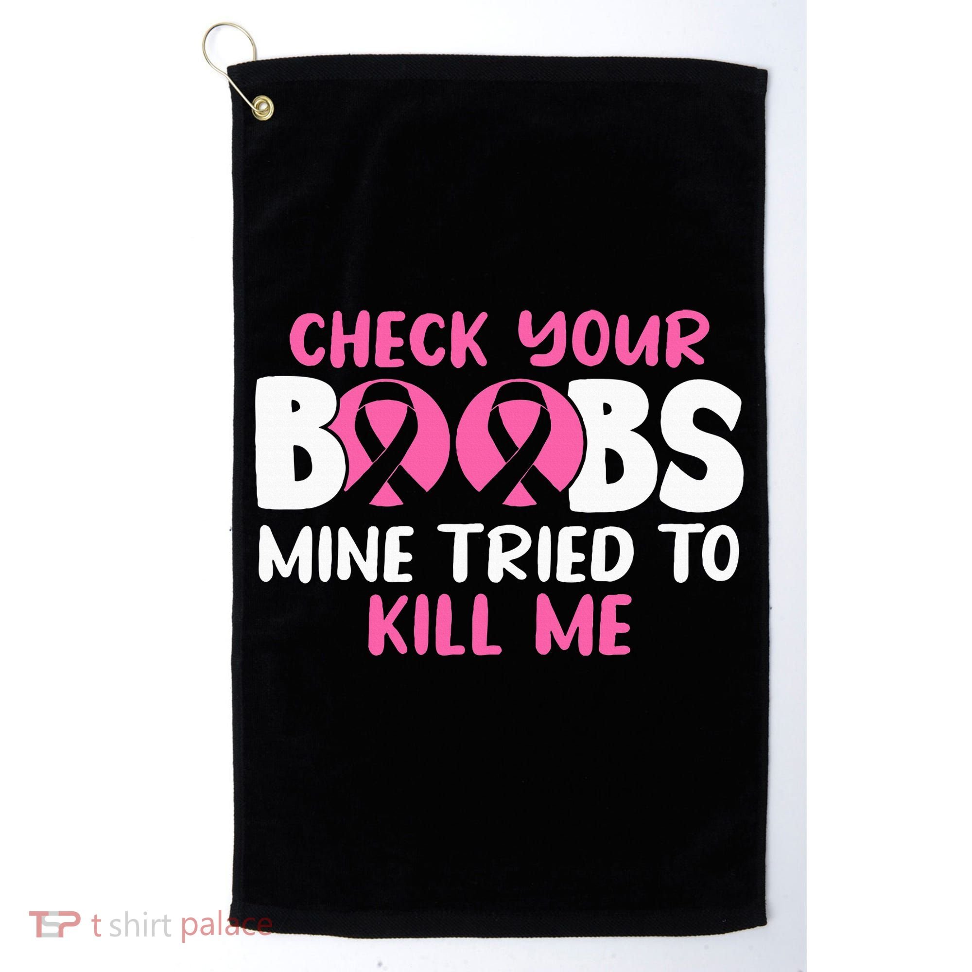 Check Your Boobs Mine Tried To Kill Me Golf Towel