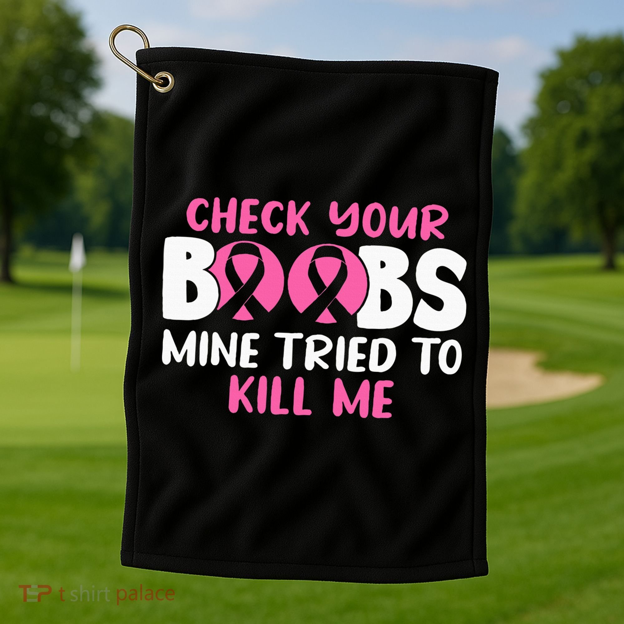 Check Your Boobs Mine Tried To Kill Me Golf Towel
