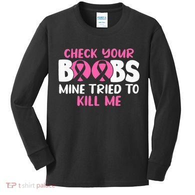 Check Your Boobs Mine Tried To Kill Me Kids Long Sleeve Shirt
