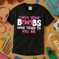 Check Your Boobs Mine Tried To Kill Me Kids T-Shirt thumb 3
