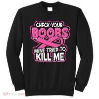 Check Your Boobs Mine Tried To Kill Me Breast Cancer Sweatshirt thumb 0